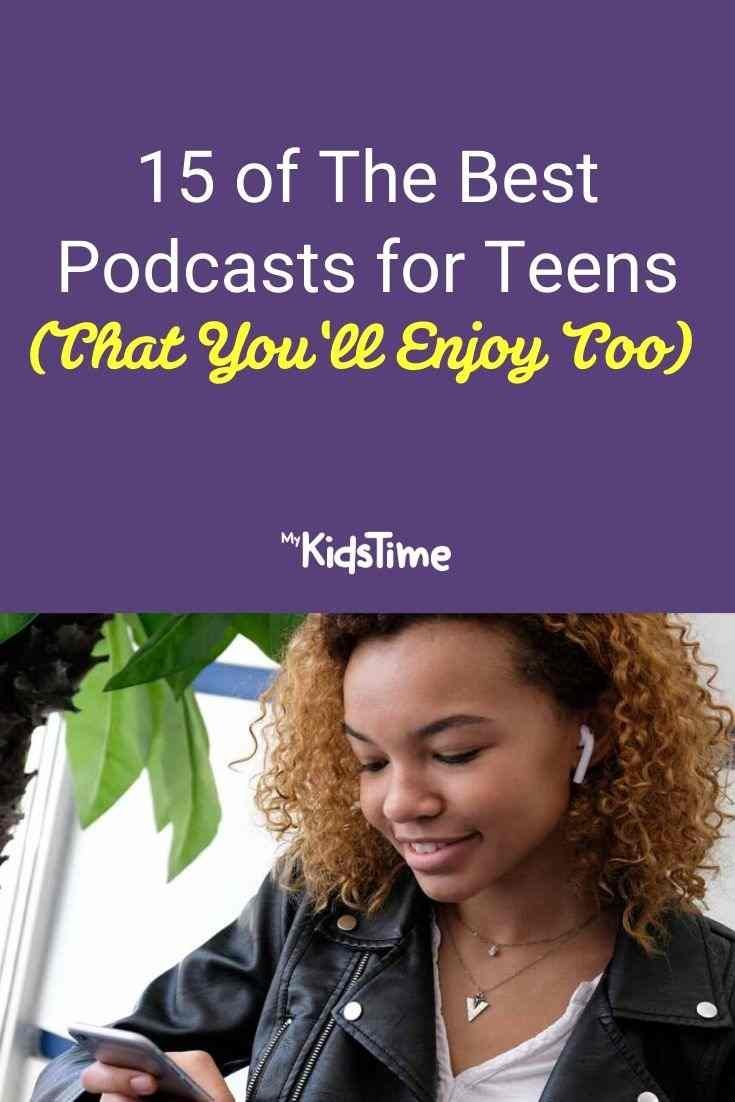 15 of The Best Podcasts for Teens (That You'll Enjoy Too)