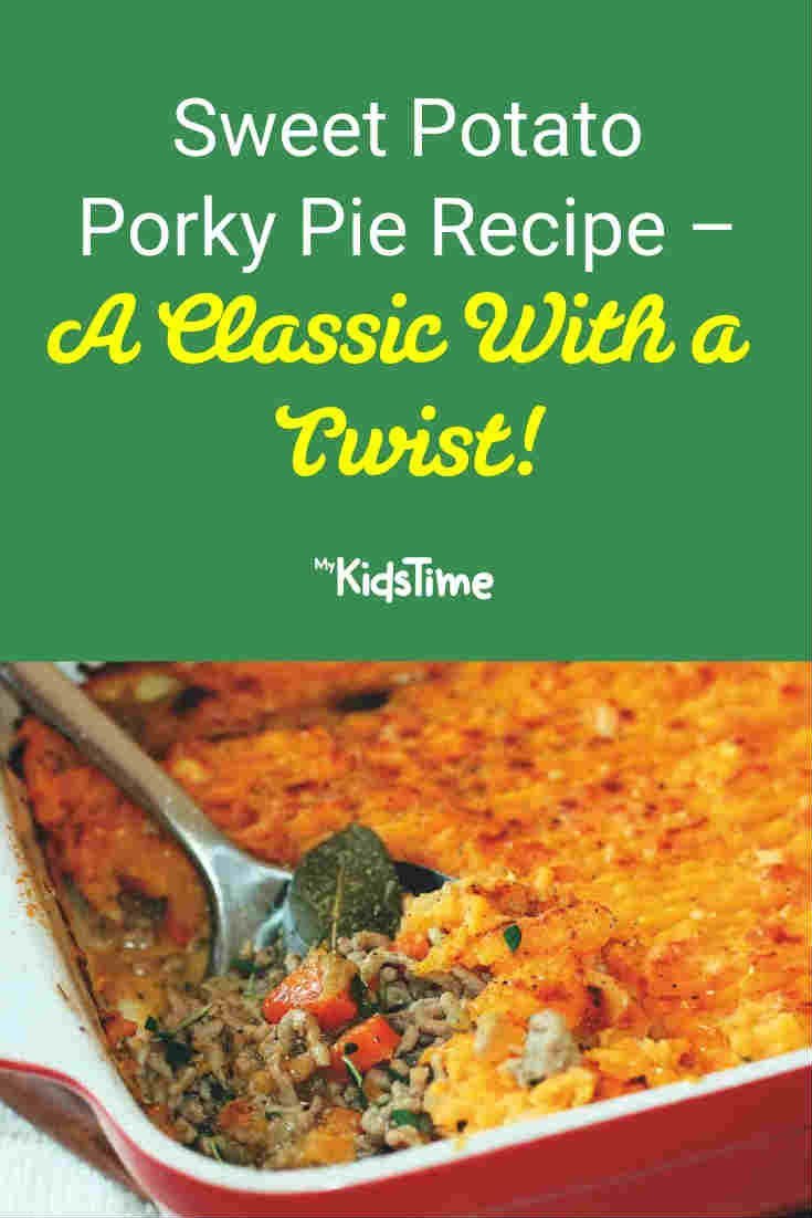 Sweet Potato Porky Pie – A Classic Recipe With a Twist! recipe